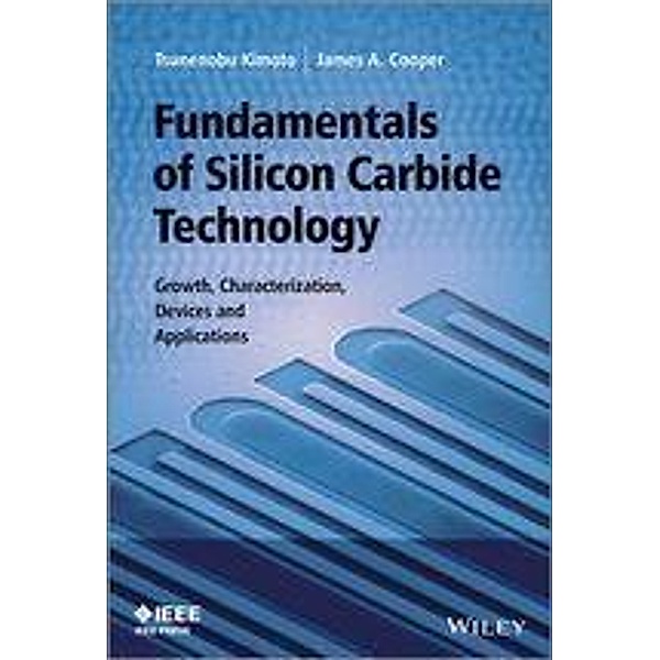 Fundamentals of Silicon Carbide Technology / Wiley - IEEE, Tsunenobu Kimoto, James A. Cooper