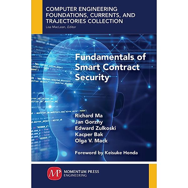 Fundamentals of Smart Contract Security, Richard Ma, Jan Gorzny, Edward Zulkoski, Kacper Bak, Olga V. Mack