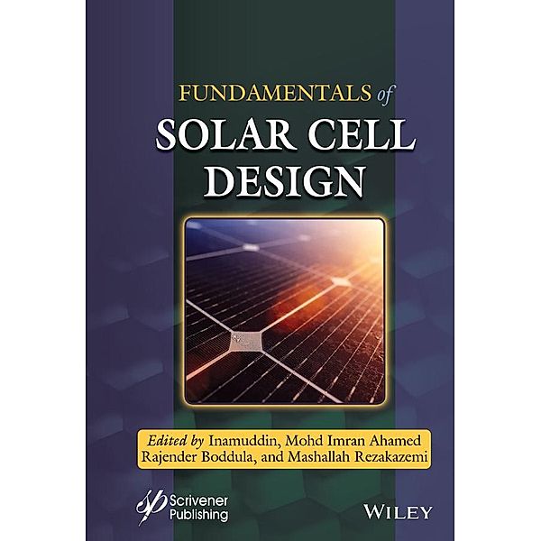 Fundamentals of Solar Cell Design, Inamuddin, Mohd Imran Ahamed, Rajender Boddula, Mashallah Rezakazemi