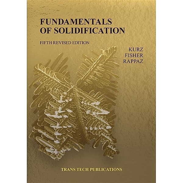 Fundamentals of Solidification 5th Edition, Wilfried Kurz, David J. Fisher, Michel Rappaz