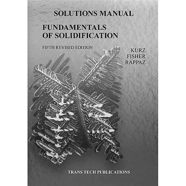 Fundamentals of Solidification 5th edition - Solutions Manual, Wilfried Kurz, David J. Fisher, Michel Rappaz