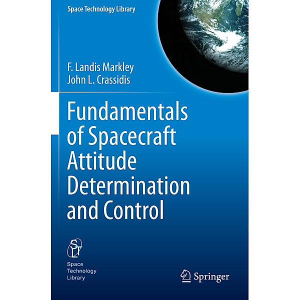 Fundamentals of Spacecraft Attitude Determination and Control, F. Landis Markley, John L. Crassidis