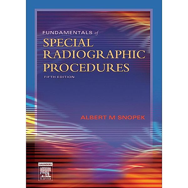 Fundamentals of Special Radiographic Procedures, Albert M. Snopek