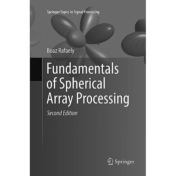 Fundamentals of Spherical Array Processing, Boaz Rafaely