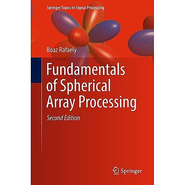 Fundamentals of Spherical Array Processing / Springer Topics in Signal Processing Bd.16, Boaz Rafaely