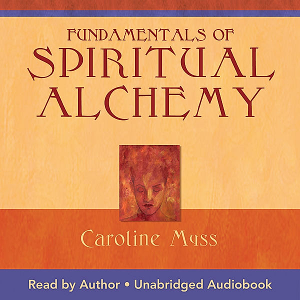 Fundamentals Of Spiritual Alchemy Live Workshop, Caroline Myss