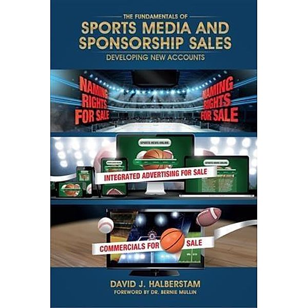 Fundamentals of Sports Media and Sponsorship Sales, David J. Halberstam