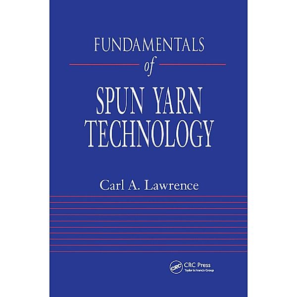Fundamentals of Spun Yarn Technology, Carl A. Lawrence