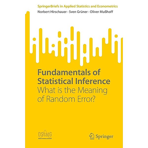 Fundamentals of Statistical Inference / SpringerBriefs in Applied Statistics and Econometrics, Norbert Hirschauer, Sven Grüner, Oliver Mußhoff