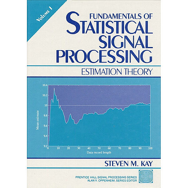 Fundamentals of Statistical Processing, Volume I, Steven M. Kay