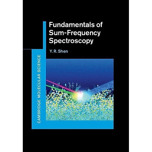 Fundamentals of Sum-Frequency Spectroscopy / Cambridge Molecular Science, Y. R. Shen
