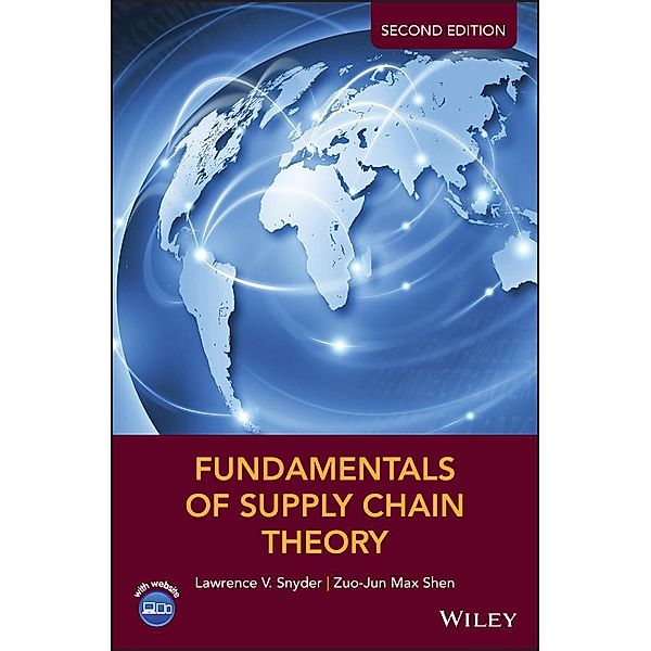 Fundamentals of Supply Chain Theory, Lawrence V. Snyder, Zuo-Jun Max Shen