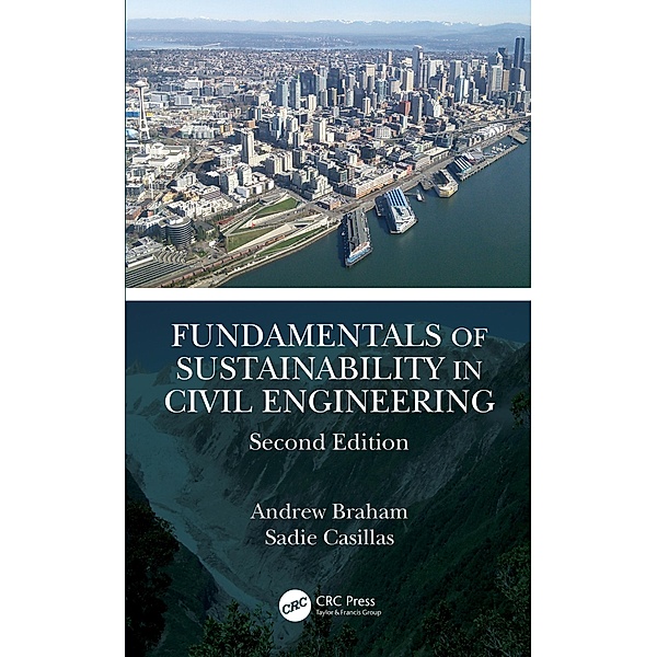 Fundamentals of Sustainability in Civil Engineering, Andrew Braham, Sadie Casillas