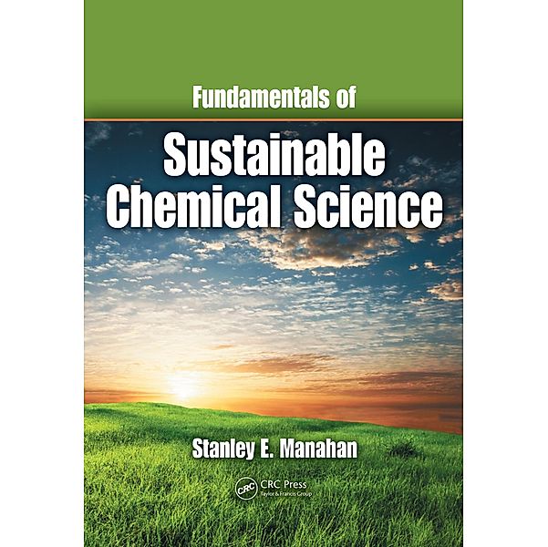 Fundamentals of Sustainable Chemical Science, Stanley E. Manahan