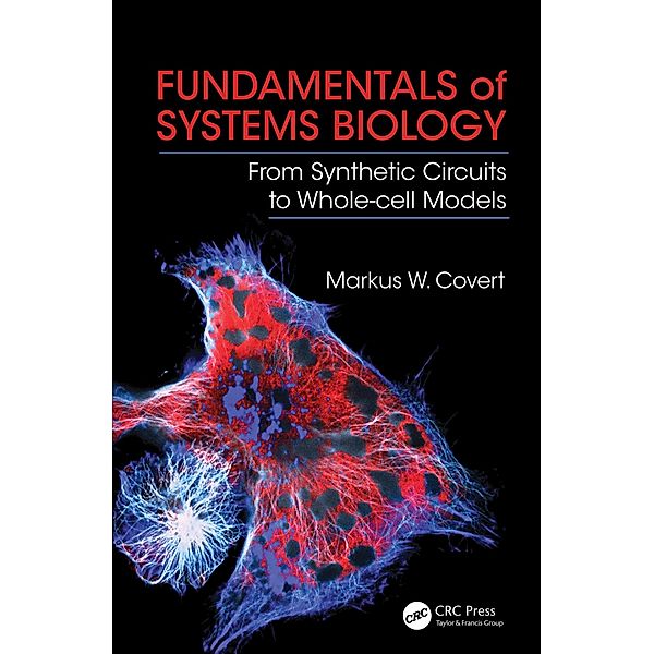 Fundamentals of Systems Biology, Markus W. Covert