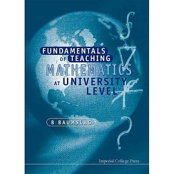 Fundamentals Of Teaching Mathematics At University Level, Benjamin Baumslag
