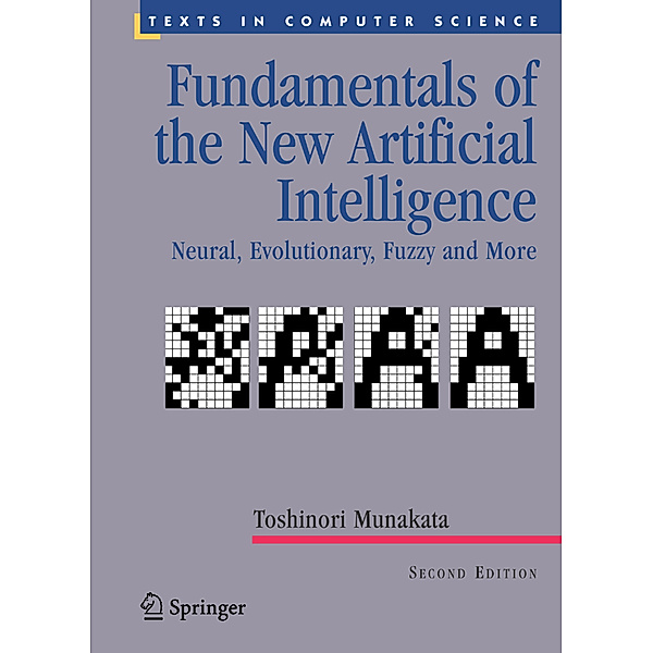 Fundamentals of the New Artificial Intelligence, Toshinori Munakata