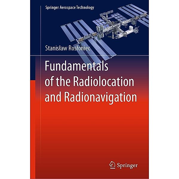 Fundamentals of the Radiolocation and Radionavigation / Springer Aerospace Technology, Stanislaw Rosloniec