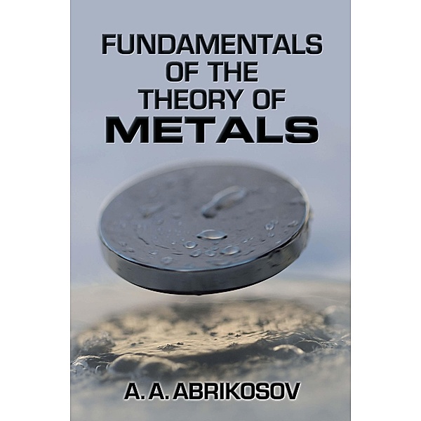 Fundamentals of the Theory of Metals, A. A. Abrikosov