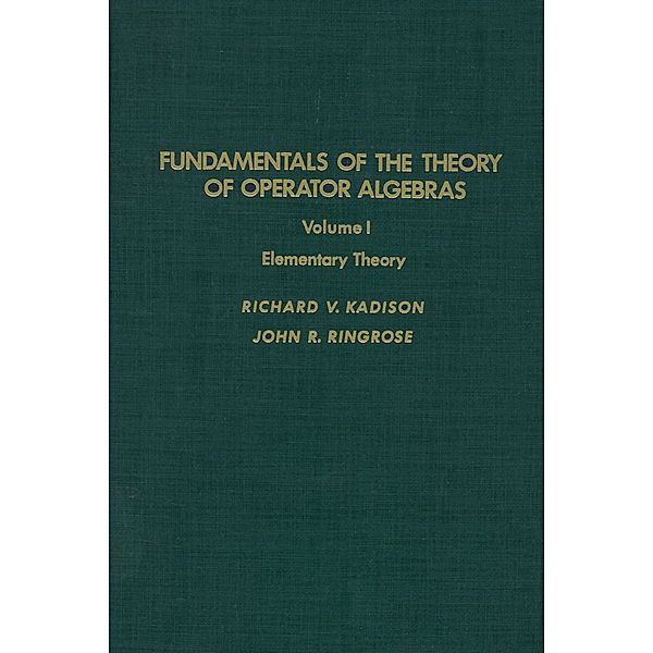 Fundamentals of the Theory of Operator Algebras. V1