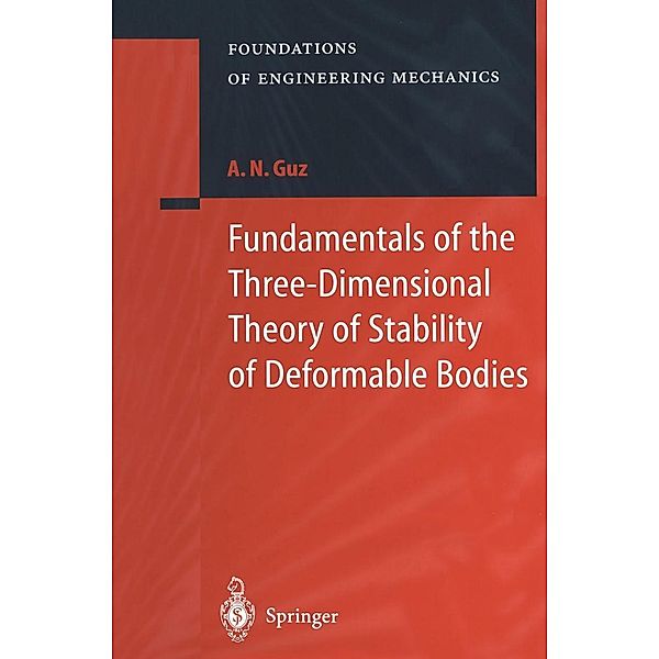 Fundamentals of the Three-Dimensional Theory of Stability of Deformable Bodies / Foundations of Engineering Mechanics, A. N. Guz