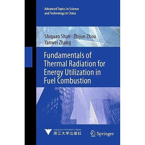 Fundamentals of Thermal Radiation for Energy Utilization in Fuel Combustion, Shiquan Shan, Zhijun Zhou, Yanwei Zhang