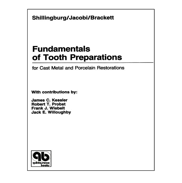 Fundamentals of Tooth Preparations for Cast Metal and Porcelain Restorations, Herbert T Shillingburg, Richard Jacobi, Susan E. Brackett