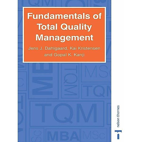 Fundamentals of Total Quality Management, Jens J. Dahlgaard, Ghopal K. Kanji, Kai Kristensen