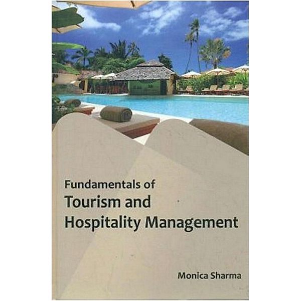 Fundamentals Of Tourism And Hospitality Management, Monica Sharma