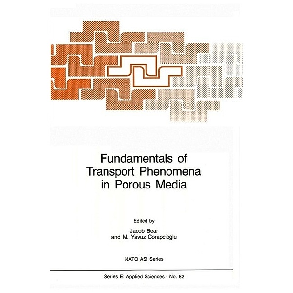 Fundamentals of Transport Phenomena in Porous Media / NATO Science Series E: Bd.82