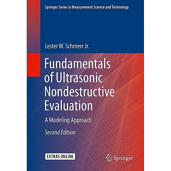 Fundamentals of Ultrasonic Nondestructive Evaluation / Springer Series in Measurement Science and Technology, Lester W. Schmerr Jr.