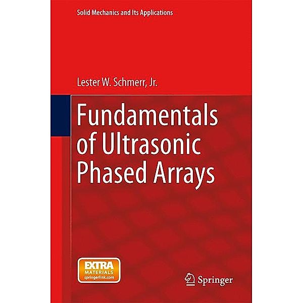 Fundamentals of Ultrasonic Phased Arrays, Lester W. Schmerr