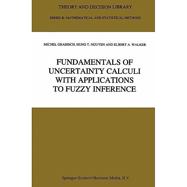 Fundamentals of Uncertainty Calculi with Applications to Fuzzy Inference, Michel Grabisch, Hung T. Nguyen, E. A. Walker