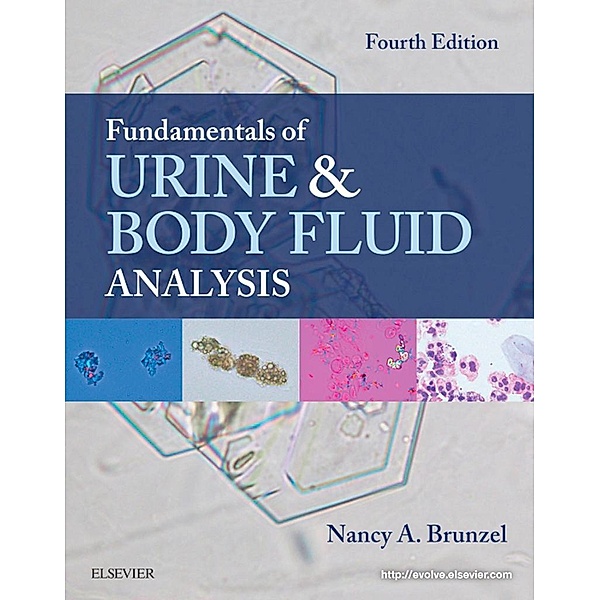 Fundamentals of Urine and Body Fluid Analysis - E-Book, Nancy A. Brunzel