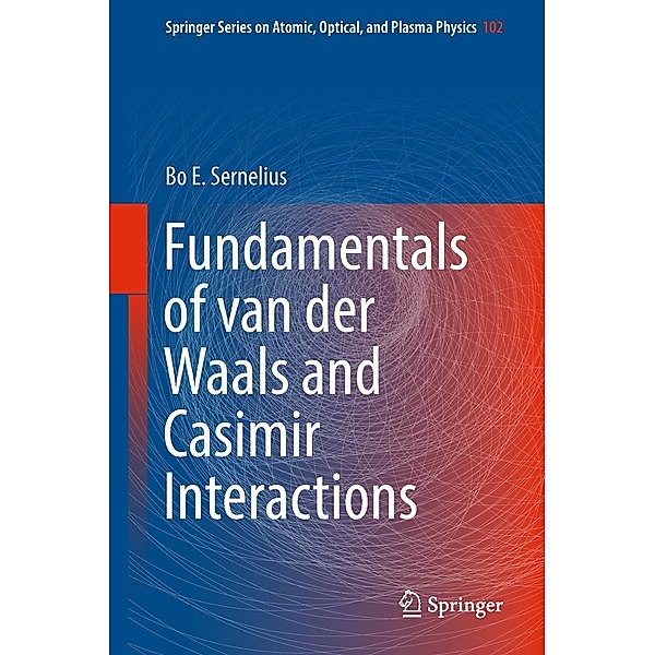 Fundamentals of van der Waals and Casimir Interactions / Springer Series on Atomic, Optical, and Plasma Physics Bd.102, Bo E. Sernelius