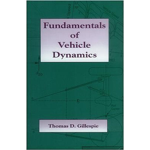 Fundamentals of Vehicle Dynamics, Thomas D. Gillespie