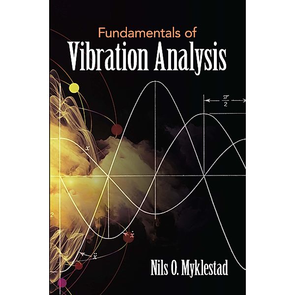 Fundamentals of Vibration Analysis / Dover Books on Engineering, Nils O. Myklestad