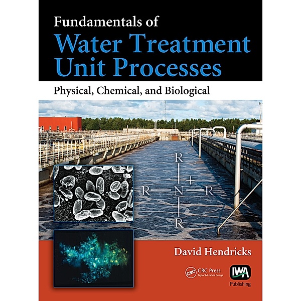 Fundamentals of Water Treatment Unit Processes, David Hendricks
