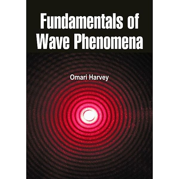 Fundamentals of Wave Phenomena, Omari Harvey