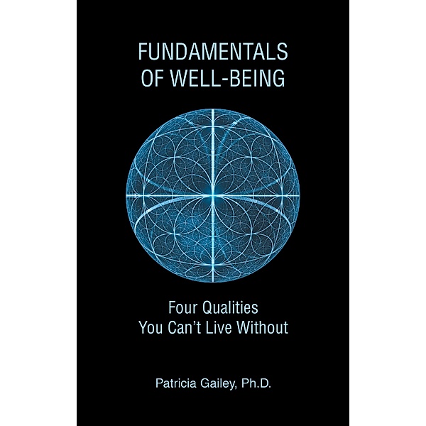 Fundamentals of Well-Being, Patricia Gailey Ph. D.