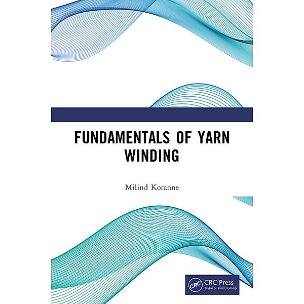 Fundamentals of Yarn Winding, Milind Koranne