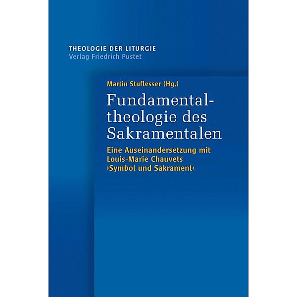 Fundamentaltheologie des Sakramentalen / Theologie der Liturgie Bd.9