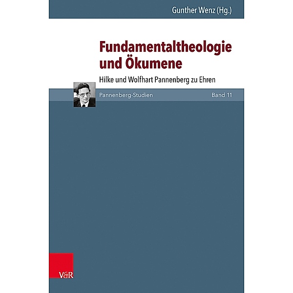 Fundamentaltheologie und Ökumene / Pannenberg-Studien Bd.11