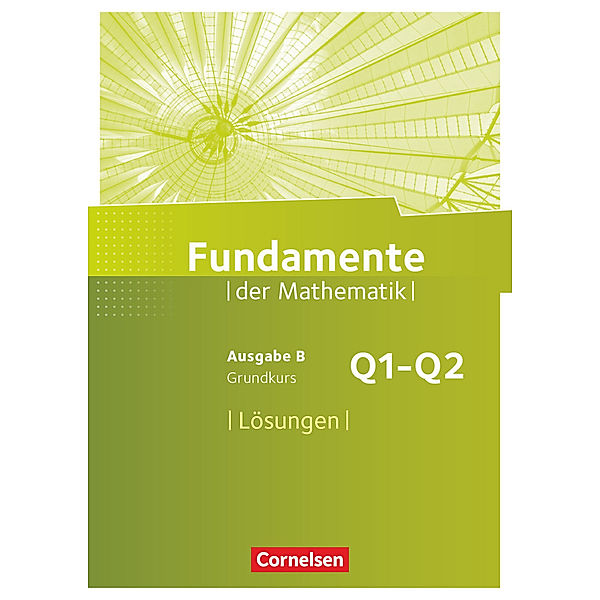 Fundamente der Mathematik - Ausgabe B - ab 2017 - 11. Schuljahr/ Q1-Q2: Grundkurs