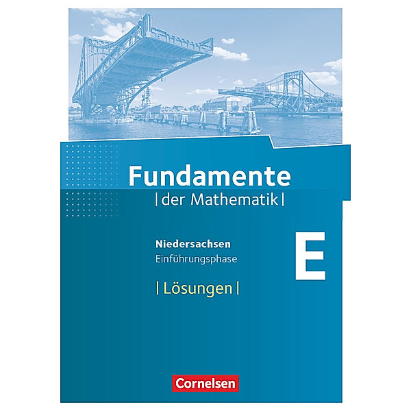 Fundamente der Mathematik / Fundamente der Mathematik - Niedersachsen ab 2015 - Einführungsphase, Markus Krysmalski, Renatus Lütticken, Arne Mentzendorff, Thorsten Niemann, Reinhard Oselies