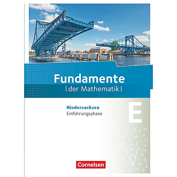 Fundamente der Mathematik - Niedersachsen ab 2015 - Einführungsphase, Udo Wennekers, Lothar Flade, Hubert Langlotz, Christian Wahle, Wilfried Zappe, Manfred Pruzina, Thorsten Niemann, Renatus Lütticken, Reinhard Oselies, Markus Krysmalski, Kathrin Andreae, Jan Block, Arne Mentzendorff, Carola Buddensiek, Jan Füller, Ugur Yasar, Alexander Heinz, Gerold Kiesslich, Sabine Sand-Heidinger, Daniel Michael Meyer