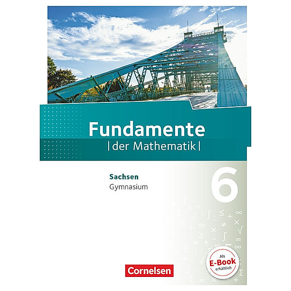 Fundamente der Mathematik - Sachsen - 6. Schuljahr, Lothar Flade, Hubert Langlotz, Ralf Benölken, Melanie Quante, Ulrich Rasbach, Christian Theuner, Christian Wahle, Florian Winterstein, Wilfried Zappe, Manfred Pruzina, Anna-Kristin Rose, Thorsten Niemann, Daniel Geukes, Anja Widmaier, Sandra Wortmann, Micha Liebendörfer, Walter Klages, Alexander Uhlisch, Malte Stemmann, Daniela Eberhard, Mathias Prigge, Andreas von Scholz, Björn Beling, Nina Kühn, Andreas Pallack