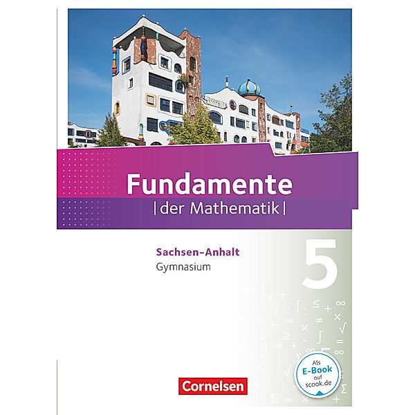 Fundamente der Mathematik - Sachsen-Anhalt ab 2015 - 5. Schuljahr, Lothar Flade, Hubert Langlotz, Wolfram Eid, Anne-Kristina Durstewitz, Melanie Quante, Ralf Benölken, Ulrich Rasbach, Brigitta Krumm, Christian Theuner, Christian Wahle, Florian Winterstein, Manfred Pruzina, Reinhard Schmidt, Nadeshda Rempel, Sandra Wortmann, Walter Klages, Sabine Krüger, Hans Ahrens, Angelika Siekmann, Andreas Pallack