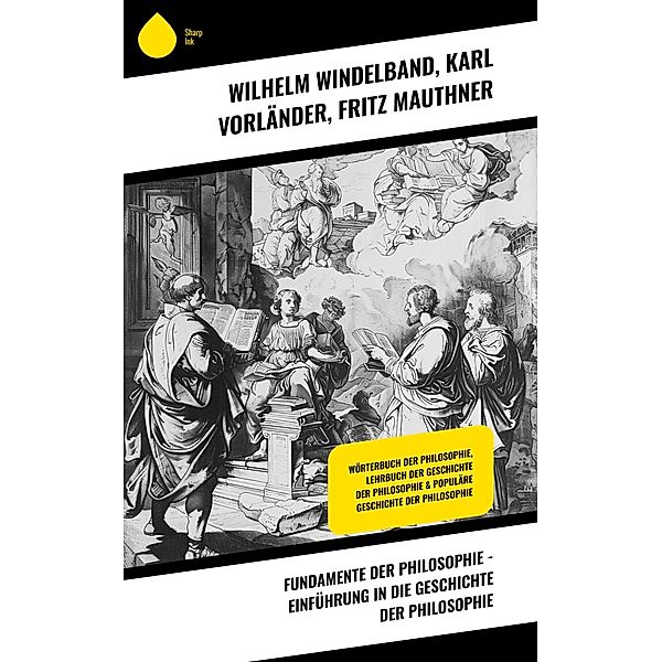 Fundamente der Philosophie - Einführung in die Geschichte der Philosophie, Wilhelm Windelband, Karl Vorländer, Fritz Mauthner