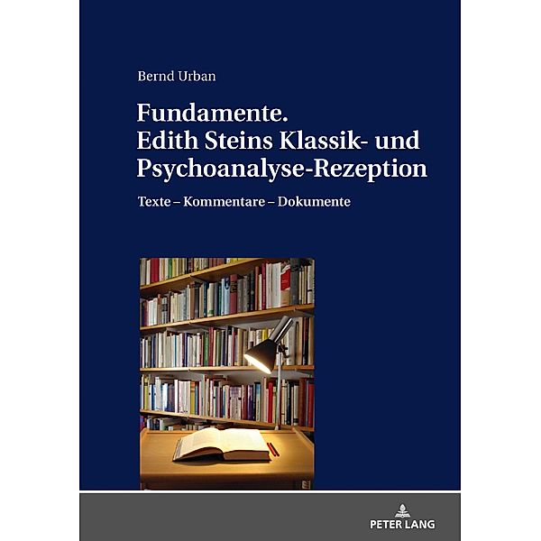 Fundamente. Edith Steins Klassik- und Psychoanalyse-Rezeption, Urban Bernd Urban